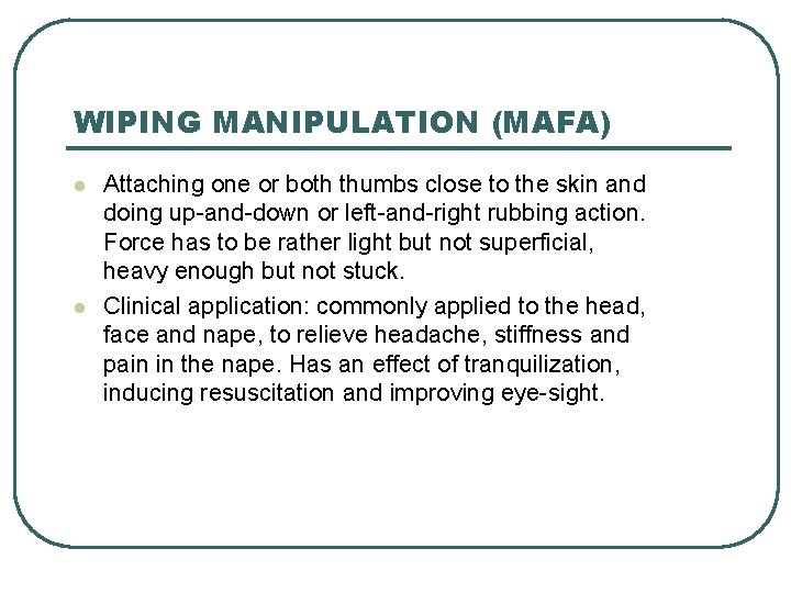 WIPING MANIPULATION (MAFA) l l Attaching one or both thumbs close to the skin