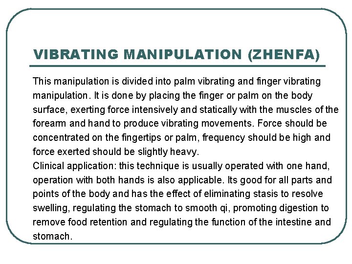 VIBRATING MANIPULATION (ZHENFA) This manipulation is divided into palm vibrating and finger vibrating manipulation.