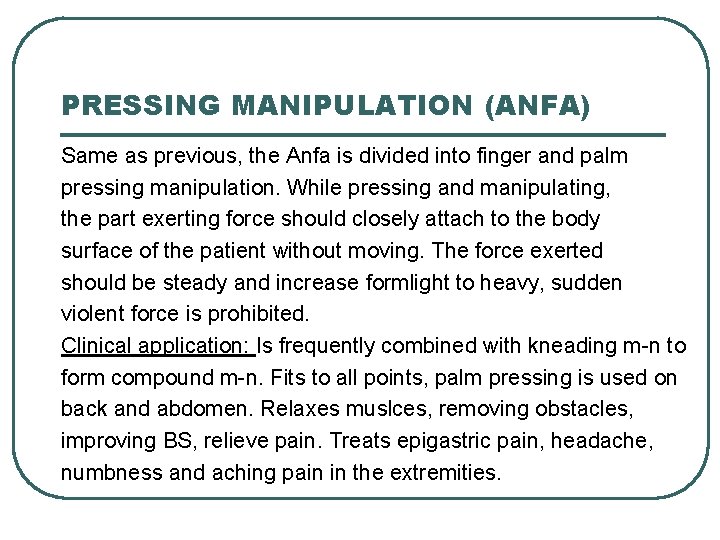 PRESSING MANIPULATION (ANFA) Same as previous, the Anfa is divided into finger and palm