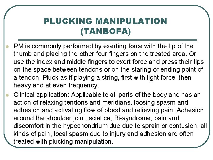 PLUCKING MANIPULATION (TANBOFA) l l PM is commonly performed by exerting force with the