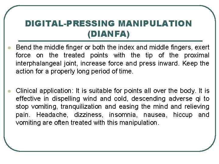 DIGITAL-PRESSING MANIPULATION (DIANFA) l Bend the middle finger or both the index and middle