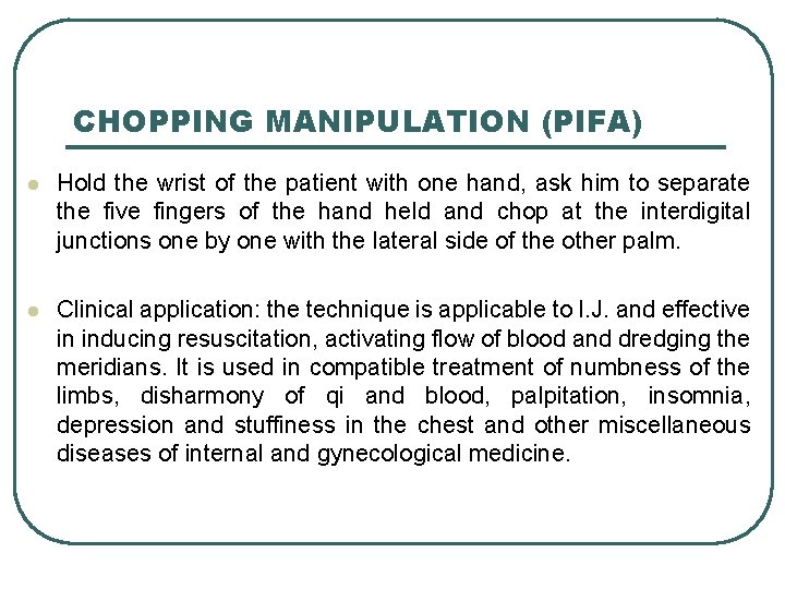 CHOPPING MANIPULATION (PIFA) l Hold the wrist of the patient with one hand, ask