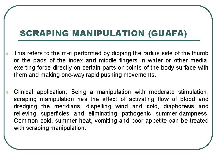 SCRAPING MANIPULATION (GUAFA) l This refers to the m-n performed by dipping the radius