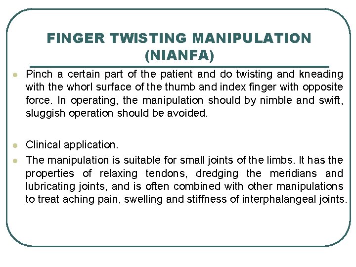 FINGER TWISTING MANIPULATION (NIANFA) l Pinch a certain part of the patient and do