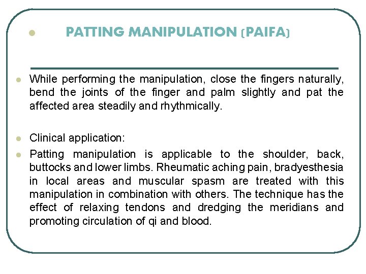 l PATTING MANIPULATION (PAIFA) l While performing the manipulation, close the fingers naturally, bend