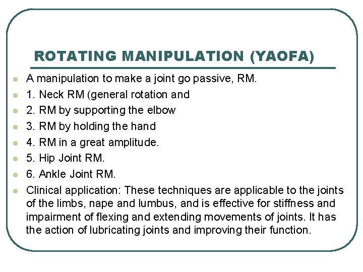 ROTATING MANIPULATION (YAOFA) l l l l A manipulation to make a joint go