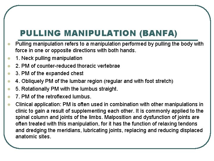 PULLING MANIPULATION (BANFA) l l l l Pulling manipulation refers to a manipulation performed