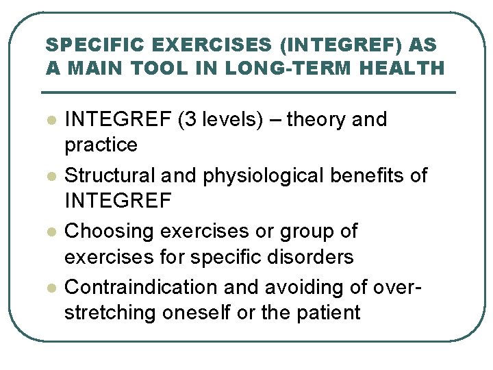SPECIFIC EXERCISES (INTEGREF) AS A MAIN TOOL IN LONG-TERM HEALTH l l INTEGREF (3