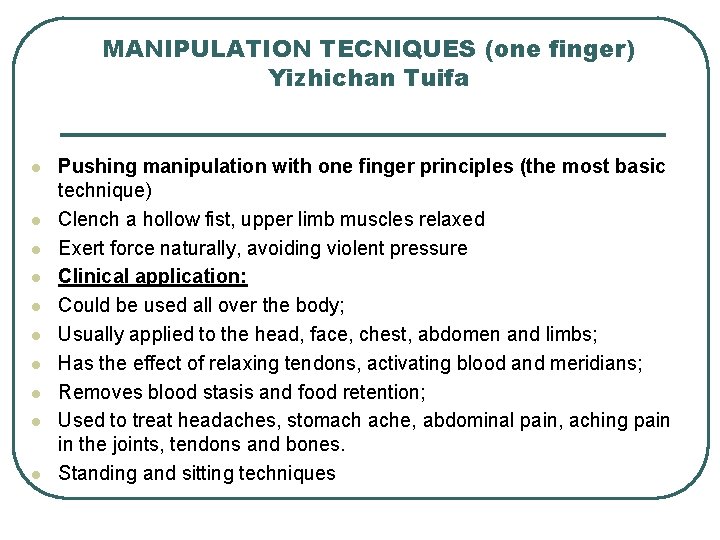 MANIPULATION TECNIQUES (one finger) Yizhichan Tuifa l l l l l Pushing manipulation with