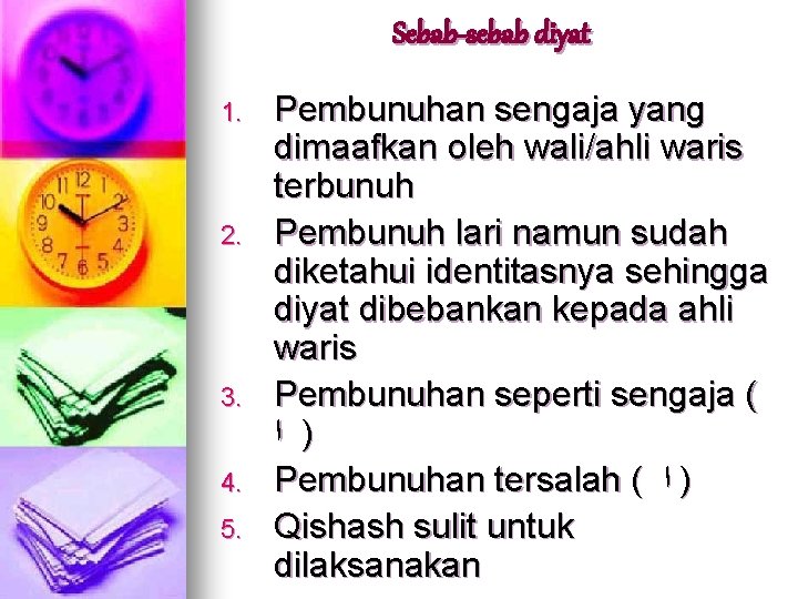 Sebab-sebab diyat 1. 2. 3. 4. 5. Pembunuhan sengaja yang dimaafkan oleh wali/ahli waris