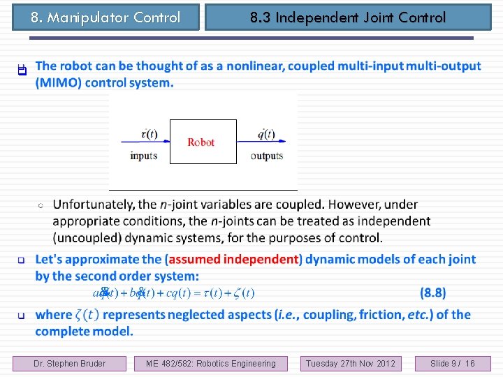 8. Manipulator Control q 8. 3 Independent Joint Control Dr. Stephen Bruder ME 482/582: