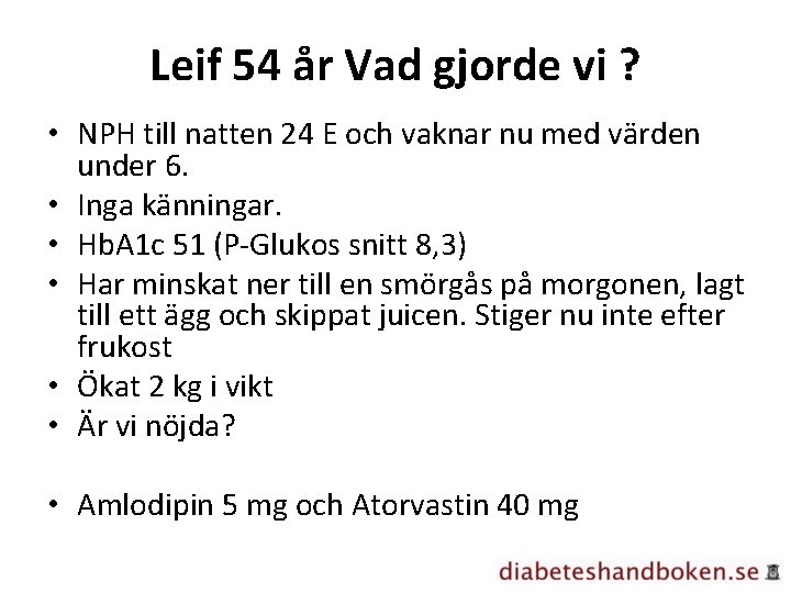 Leif 54 år Vad gjorde vi ? • NPH till natten 24 E och