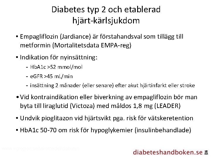 Diabetes typ 2 och etablerad hjärt-kärlsjukdom • Empagliflozin (Jardiance) är förstahandsval som tillägg till