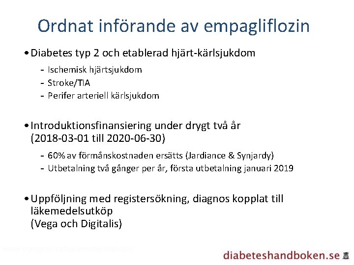 Ordnat införande av empagliflozin • Diabetes typ 2 och etablerad hjärt-kärlsjukdom - Ischemisk hjärtsjukdom
