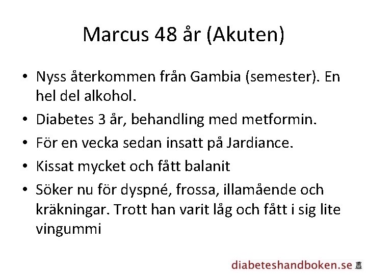 Marcus 48 år (Akuten) • Nyss återkommen från Gambia (semester). En hel del alkohol.