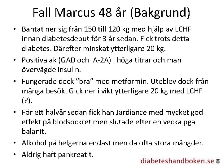 Fall Marcus 48 år (Bakgrund) • Bantat ner sig från 150 till 120 kg