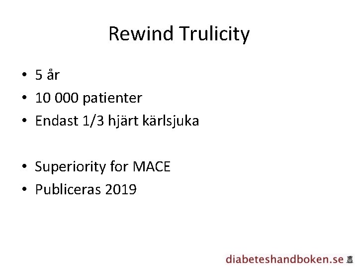 Rewind Trulicity • 5 år • 10 000 patienter • Endast 1/3 hjärt kärlsjuka