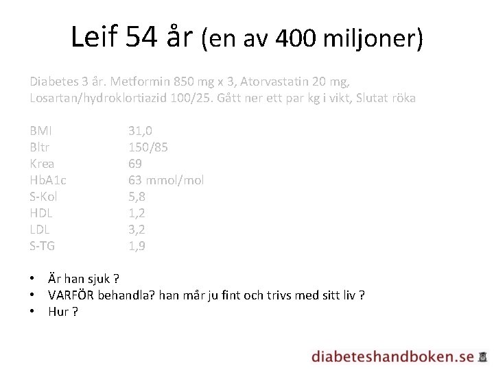 Leif 54 år (en av 400 miljoner) Diabetes 3 år. Metformin 850 mg x