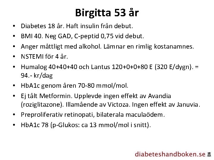 Birgitta 53 år • • • Diabetes 18 år. Haft insulin från debut. BMI