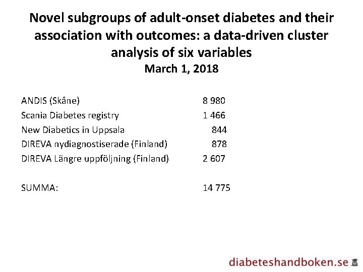 Novel subgroups of adult-onset diabetes and their association with outcomes: a data-driven cluster analysis