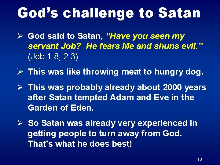 God’s challenge to Satan Ø God said to Satan, “Have you seen my servant