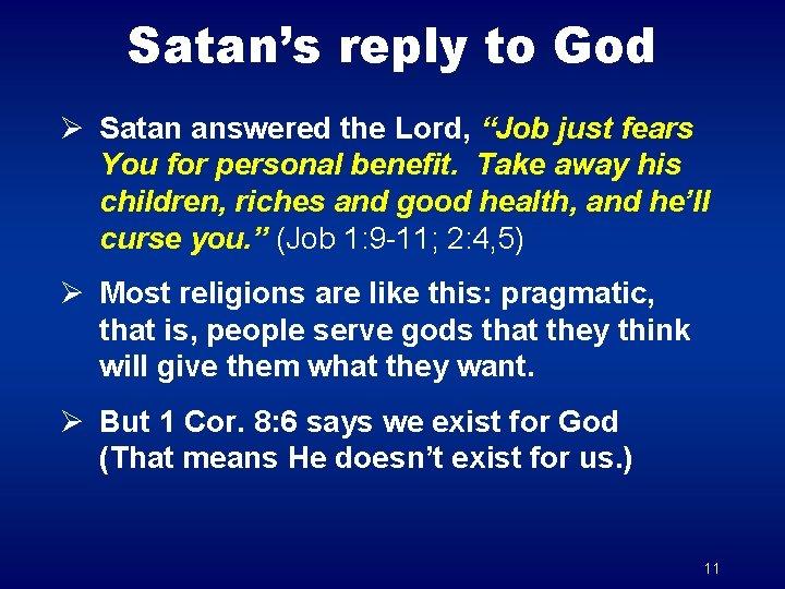 Satan’s reply to God Ø Satan answered the Lord, “Job just fears You for