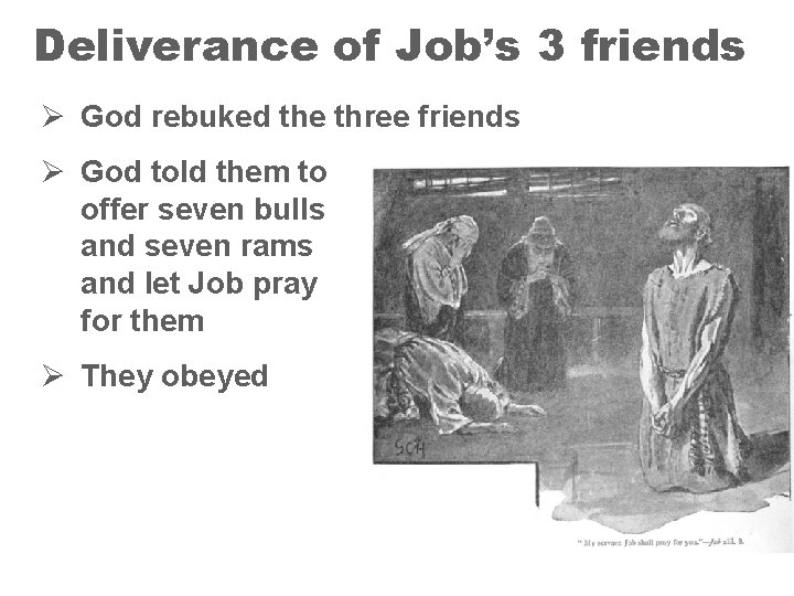 Deliverance of Job’s 3 friends Ø God rebuked the three friends Ø God told
