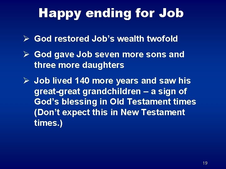 Happy ending for Job Ø God restored Job’s wealth twofold Ø God gave Job