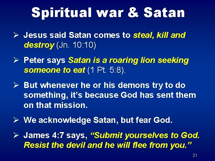 Spiritual war & Satan Ø Jesus said Satan comes to steal, kill and destroy