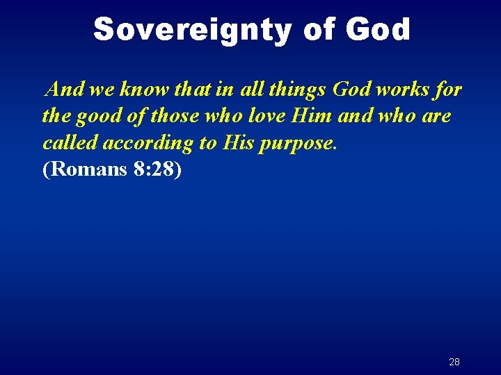 Sovereignty of God And we know that in all things God works for the