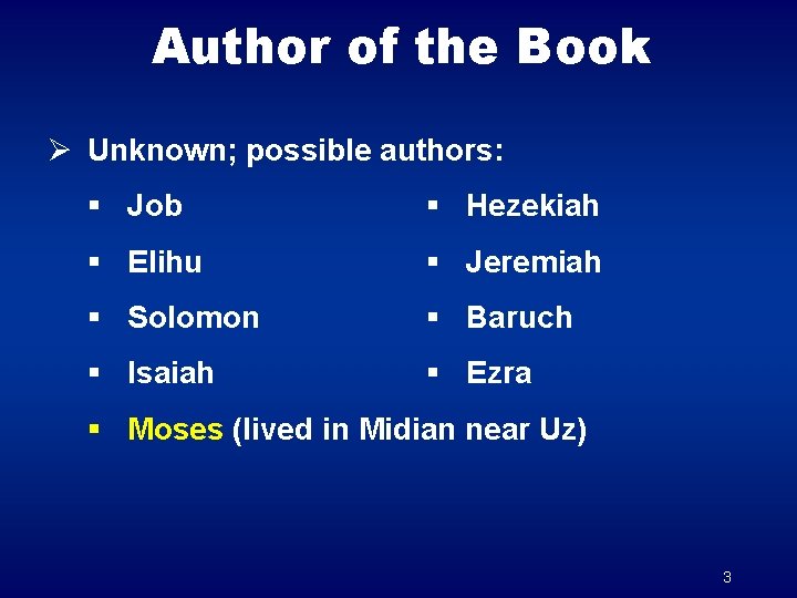 Author of the Book Ø Unknown; possible authors: § Job § Hezekiah § Elihu