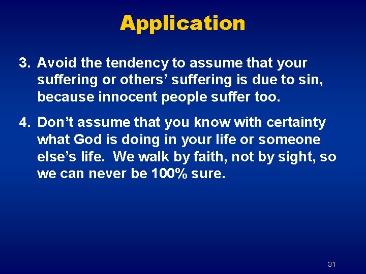 Application 3. Avoid the tendency to assume that your suffering or others’ suffering is