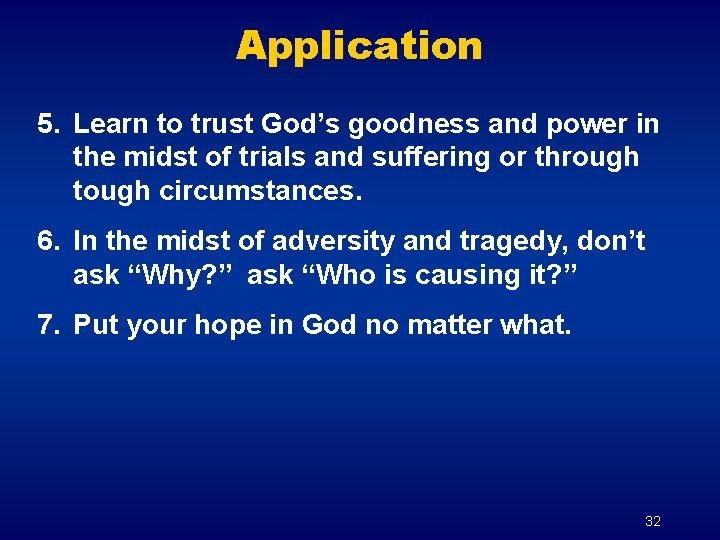 Application 5. Learn to trust God’s goodness and power in the midst of trials