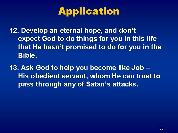 Application 12. Develop an eternal hope, and don’t expect God to do things for