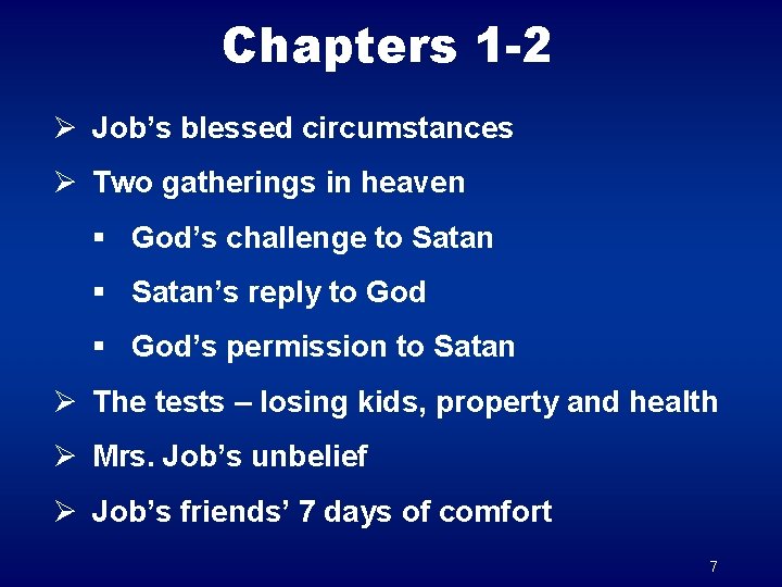 Chapters 1 -2 Ø Job’s blessed circumstances Ø Two gatherings in heaven § God’s