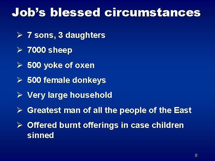 Job’s blessed circumstances Ø 7 sons, 3 daughters Ø 7000 sheep Ø 500 yoke