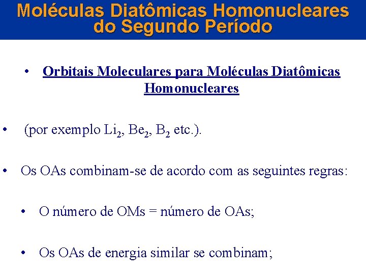 Moléculas Diatômicas Homonucleares do Segundo Período • Orbitais Moleculares para Moléculas Diatômicas Homonucleares •