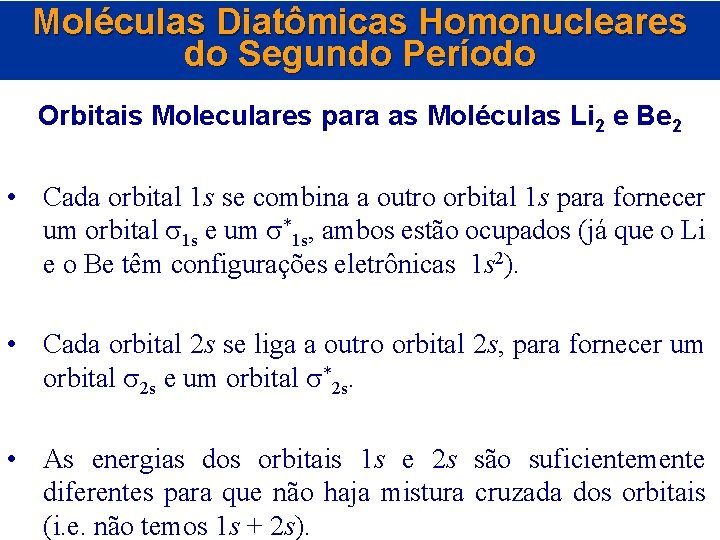 Moléculas Diatômicas Homonucleares do Segundo Período Orbitais Moleculares para as Moléculas Li 2 e
