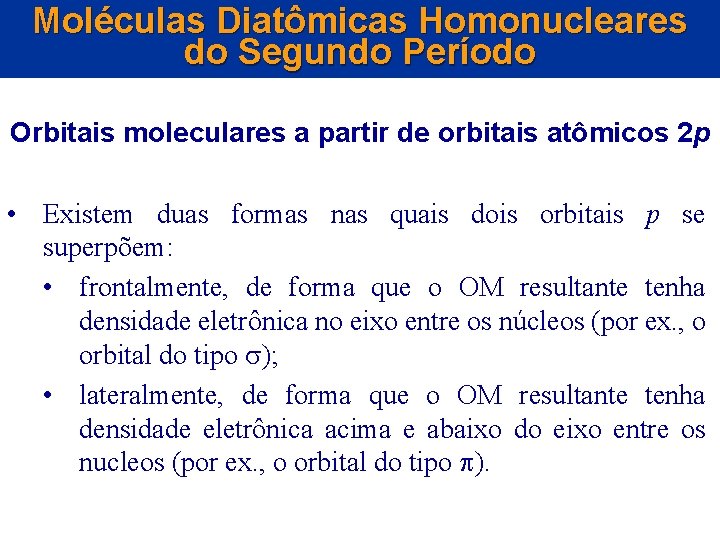 Moléculas Diatômicas Homonucleares do Segundo Período Orbitais moleculares a partir de orbitais atômicos 2