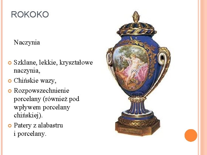 ROKOKO Naczynia Szklane, lekkie, kryształowe naczynia, Chińskie wazy, Rozpowszechnienie porcelany (również pod wpływem porcelany