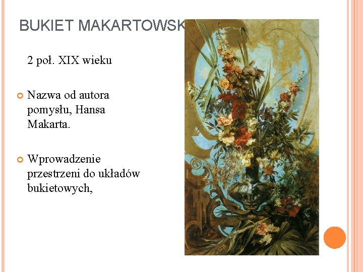 BUKIET MAKARTOWSKI 2 poł. XIX wieku Nazwa od autora pomysłu, Hansa Makarta. Wprowadzenie przestrzeni