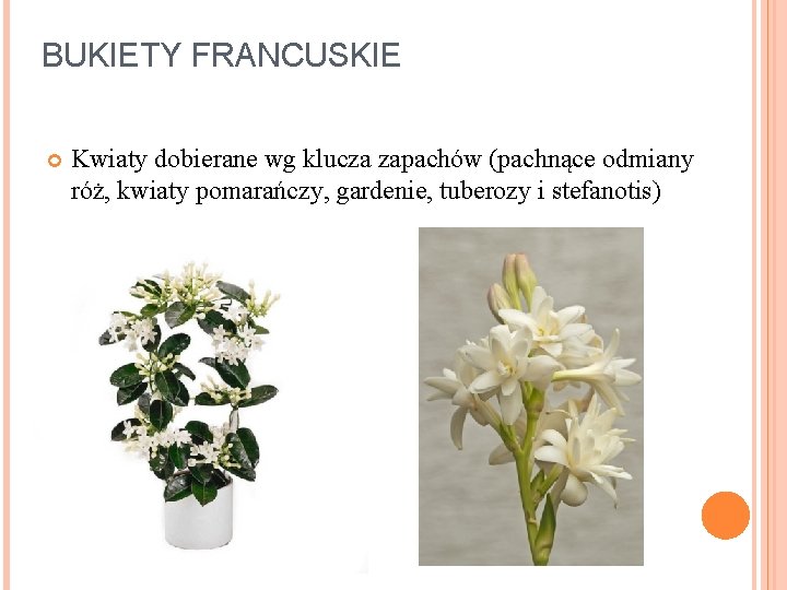 BUKIETY FRANCUSKIE Kwiaty dobierane wg klucza zapachów (pachnące odmiany róż, kwiaty pomarańczy, gardenie, tuberozy