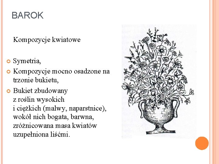 BAROK Kompozycje kwiatowe Symetria, Kompozycje mocno osadzone na trzonie bukietu, Bukiet zbudowany z roślin