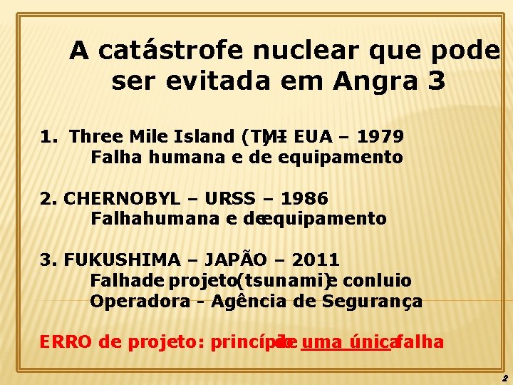 A catástrofe nuclear que pode ser evitada em Angra 3 1. Three Mile Island