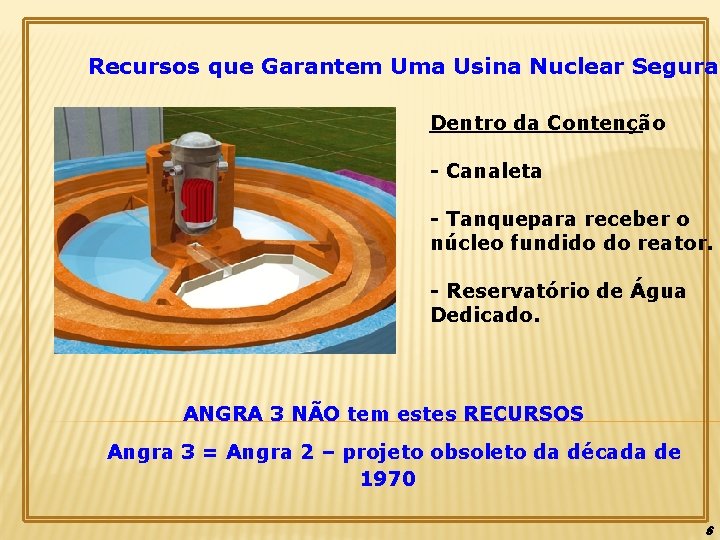 Recursos que Garantem Uma Usina Nuclear Segura Dentro da Contenção - Canaleta - Tanquepara