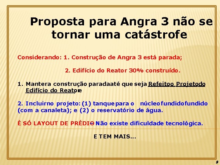 Proposta para Angra 3 não se tornar uma catástrofe Considerando: 1. Construção de Angra