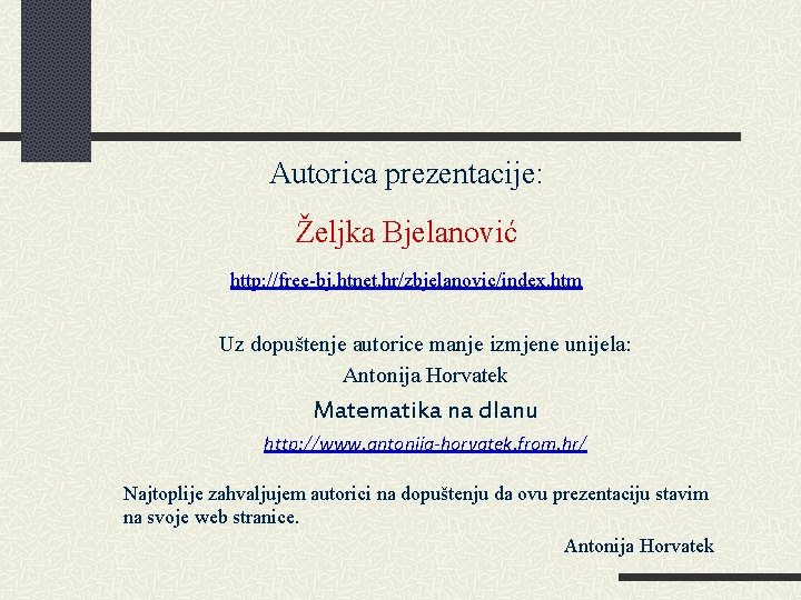 Autorica prezentacije: Željka Bjelanović http: //free-bj. htnet. hr/zbjelanovic/index. htm Uz dopuštenje autorice manje izmjene