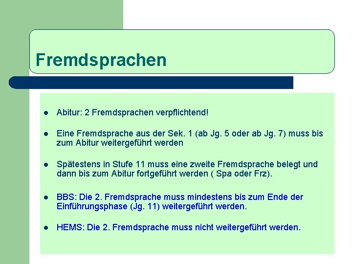 Fremdsprachen l Abitur: 2 Fremdsprachen verpflichtend! l Eine Fremdsprache aus der Sek. 1 (ab