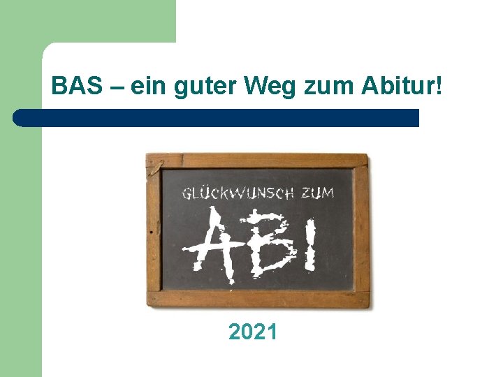 BAS – ein guter Weg zum Abitur! 2021 