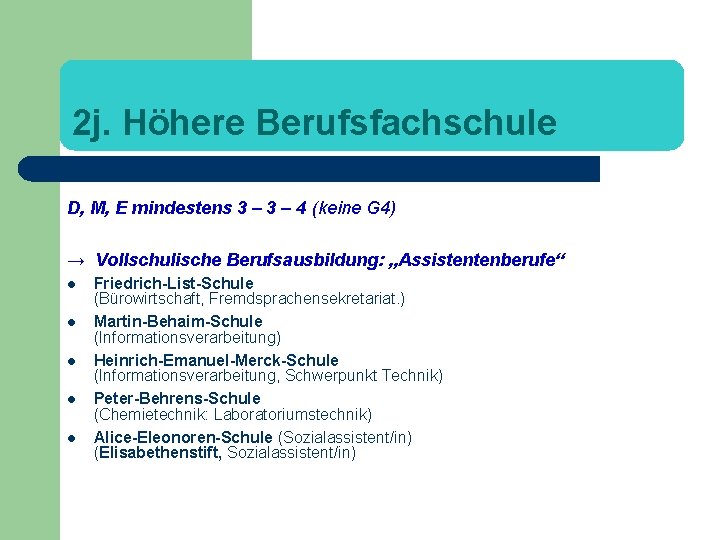 2 j. Höhere Berufsfachschule D, M, E mindestens 3 – 4 (keine G 4)